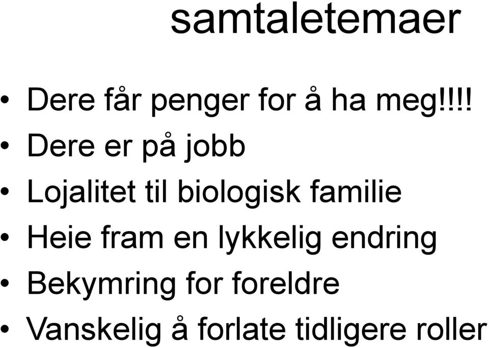 familie Heie fram en lykkelig endring