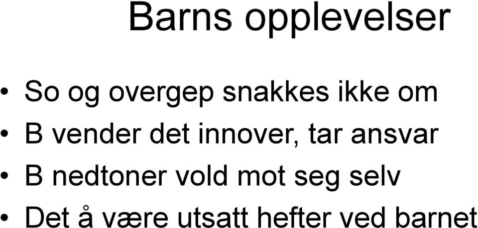 innover, tar ansvar B nedtoner vold