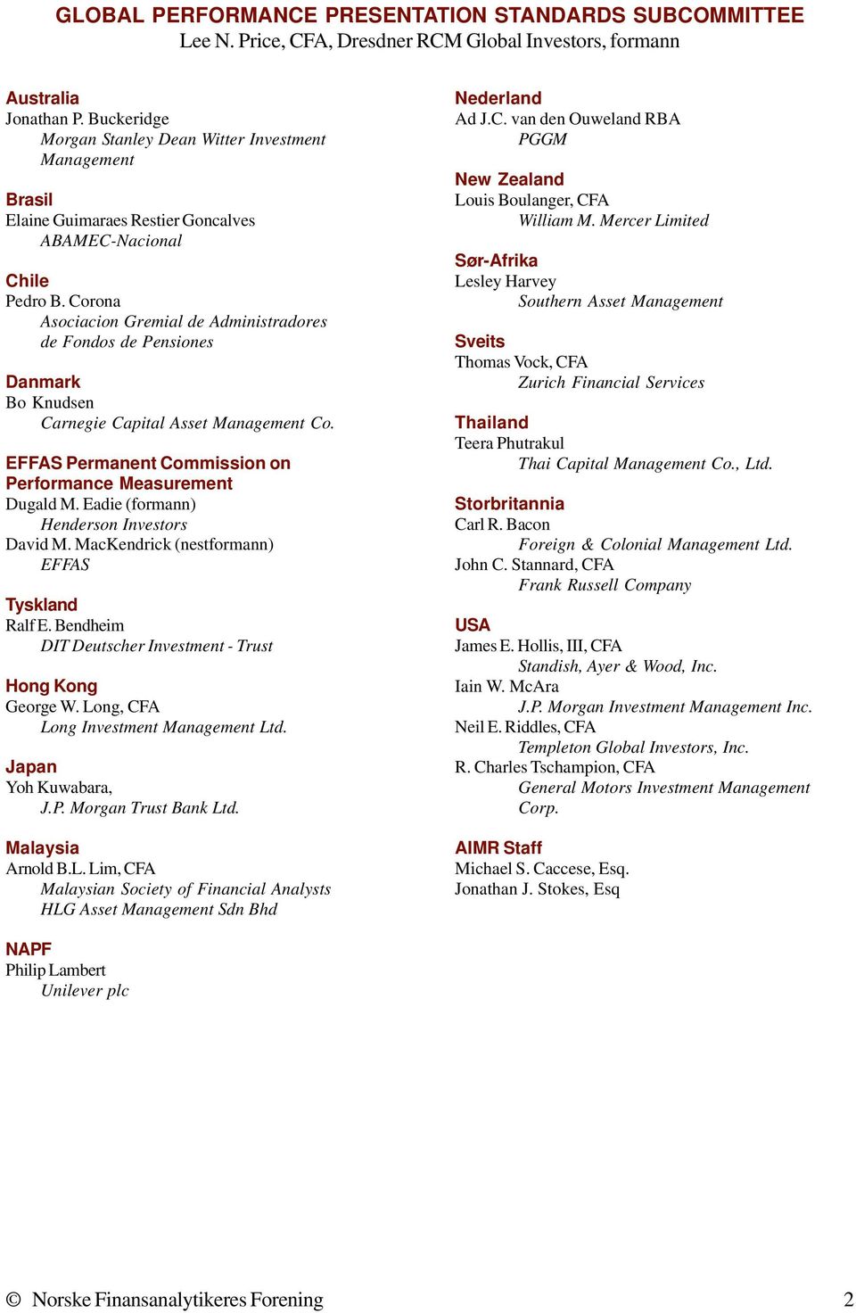 Corona Asociacion Gremial de Administradores de Fondos de Pensiones Danmark Bo Knudsen Carnegie Capital Asset Management Co. EFFAS Permanent Commission on Performance Measurement Dugald M.