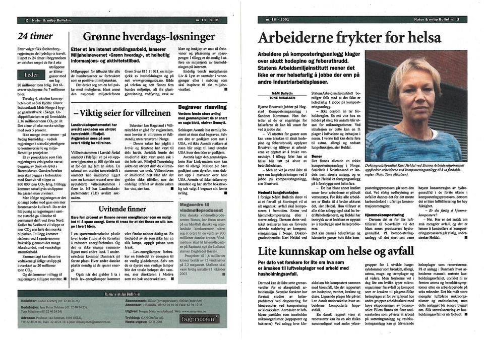 oktober kom ny heten om at S ri Bj erke til la ler Industrikraft Midt Norge å hyg ge gasskraftverk Skogn. Ut si i hilst iii at el seii er på torni idable 2,36 nu Il toner toiiii ( () pr. år.