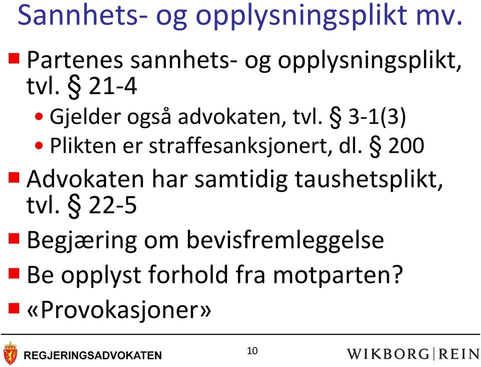 21-4 Gjelder også advokaten, tvl.