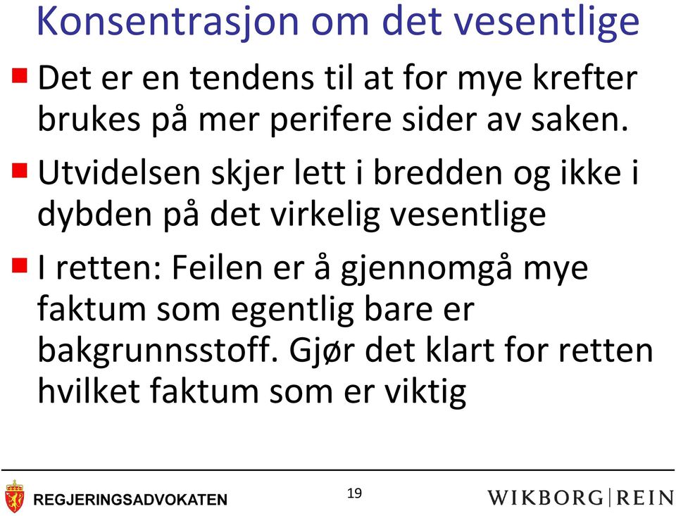 Utvidelsen skjer lett i bredden og ikke i dybden på det virkelig vesentlige I