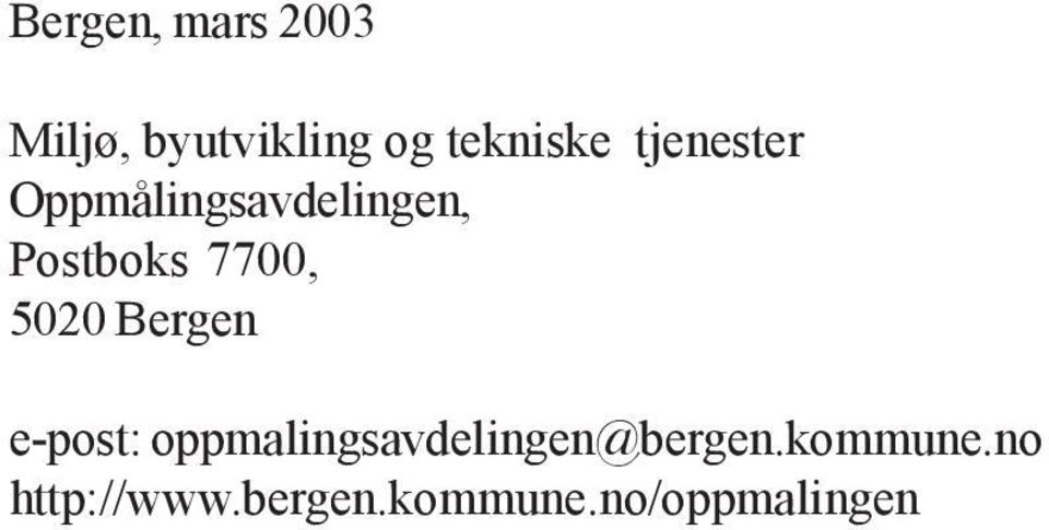 5020 Bergen e-post: oppmalingsavdelingen@bergen.