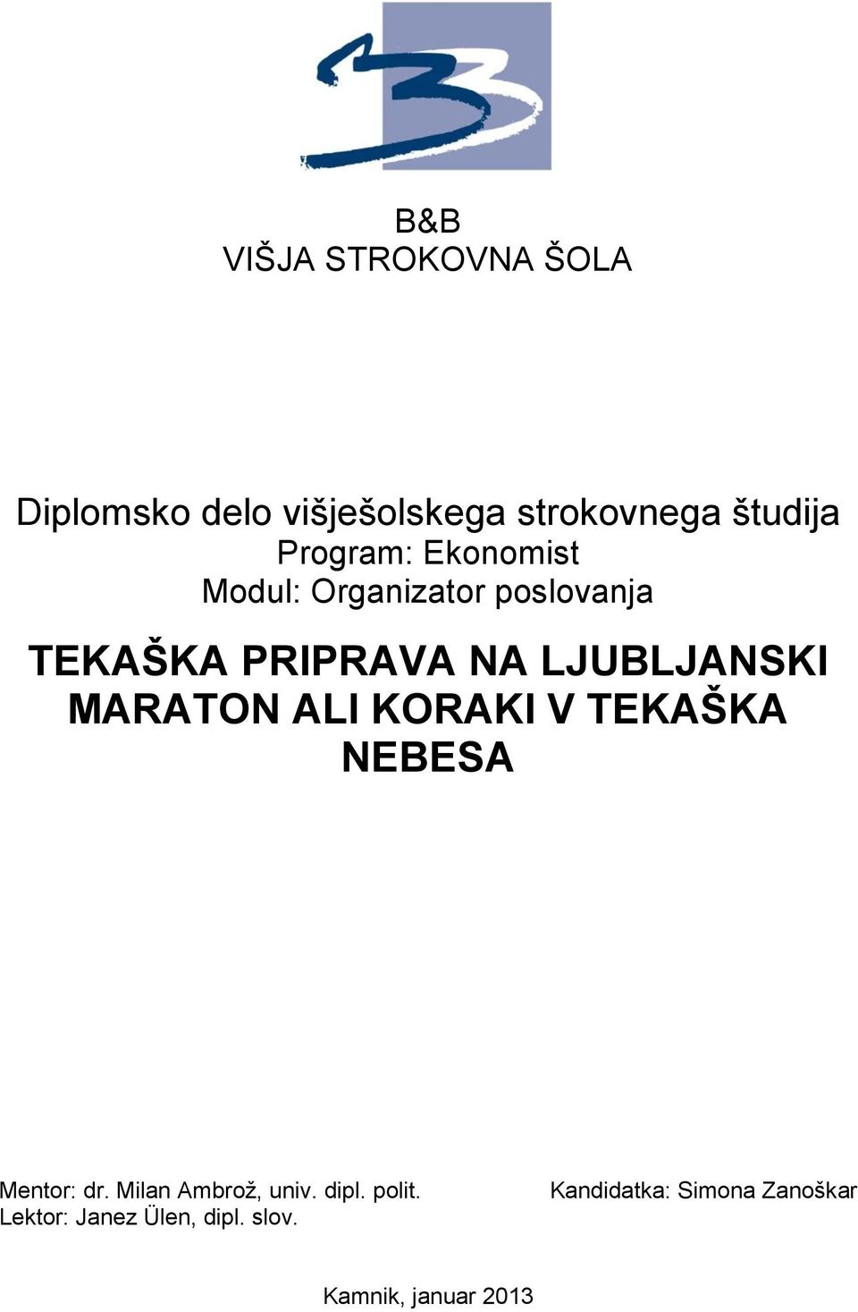 TEKAŠKA NEBESA Mentor: dr. Milan Ambrož, univ. dipl. polit.