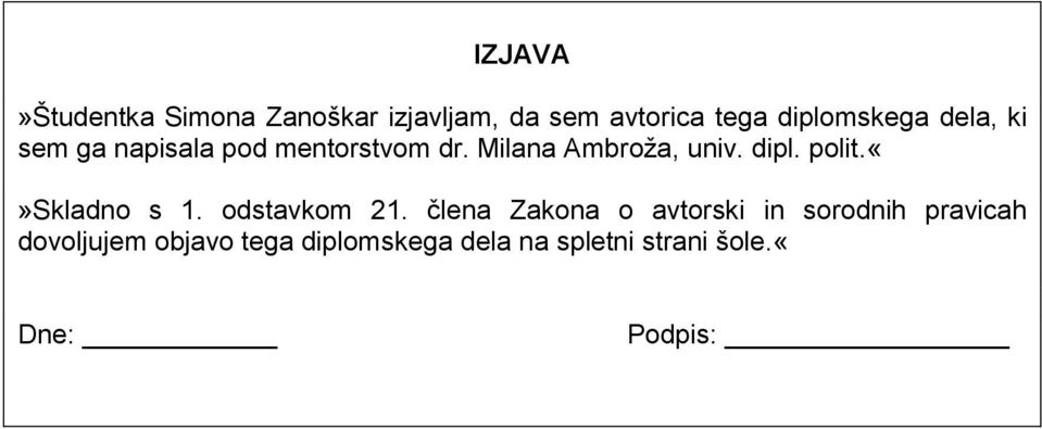 Milana Ambroža, univ. dipl. polit.skladno s 1. odstavkom 21.