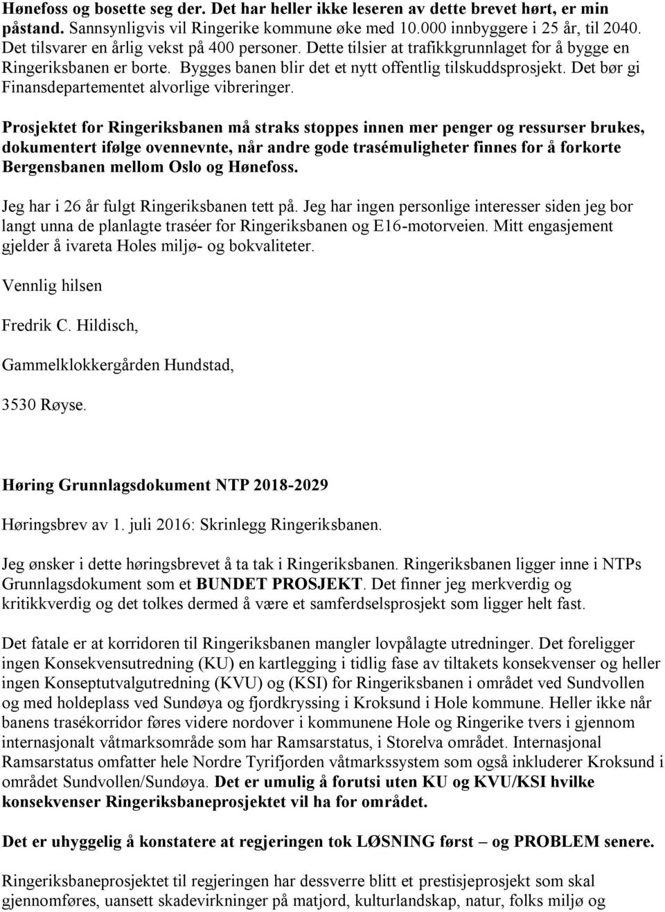 stoppes innen mer penger og ressurser brukes, Vennlig hilsen Høring Grunnlagsdokument NTP 2018-2029