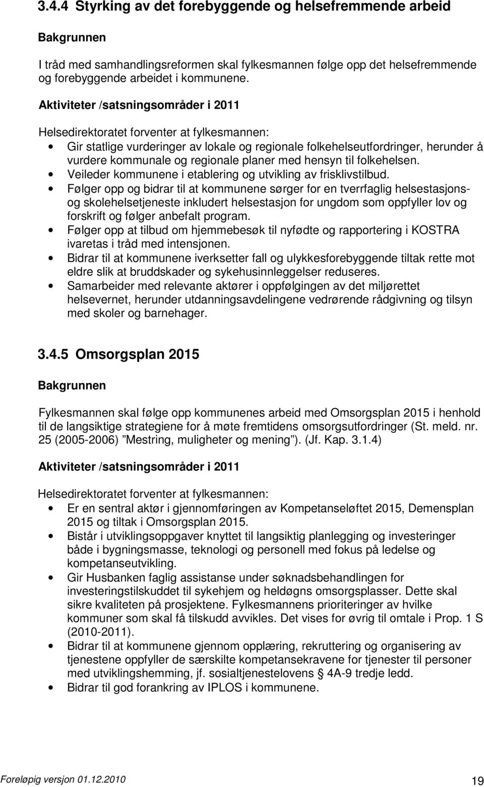 Veileder kommunene i etablering og utvikling av frisklivstilbud.