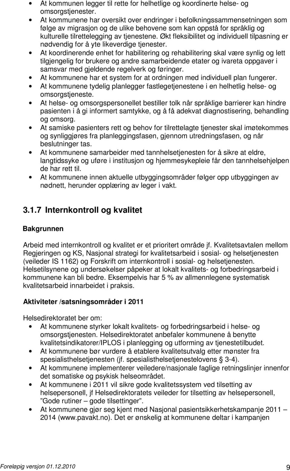 Økt fleksibilitet og individuell tilpasning er nødvendig for å yte likeverdige tjenester.