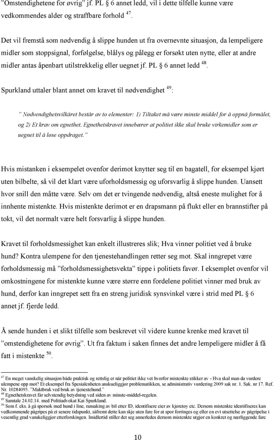 åpenbart utilstrekkelig eller uegnet jf. PL 6 annet ledd 48.