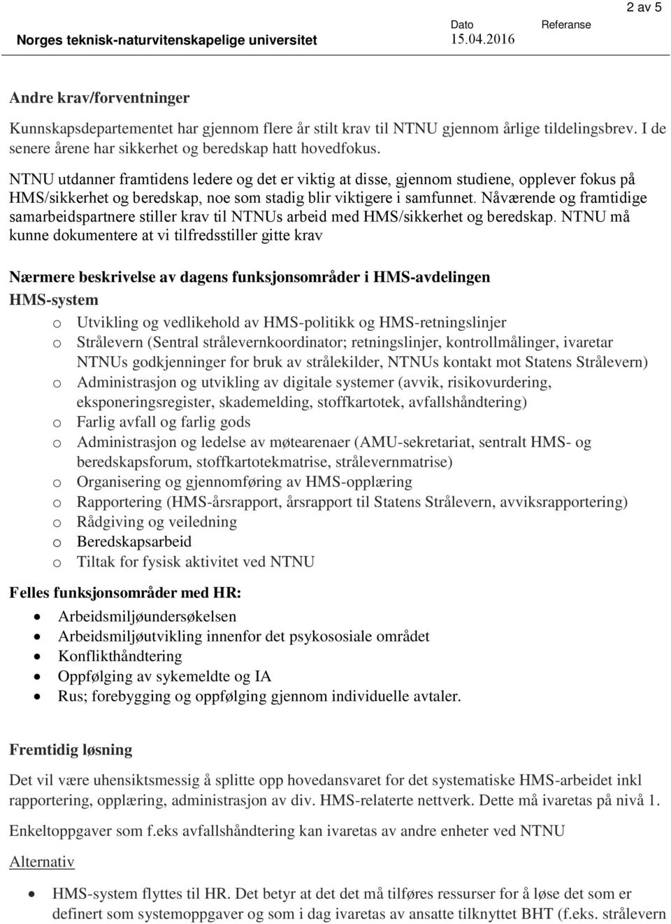 Nåværende og framtidige samarbeidspartnere stiller krav til NTNUs arbeid med HMS/sikkerhet og beredskap.