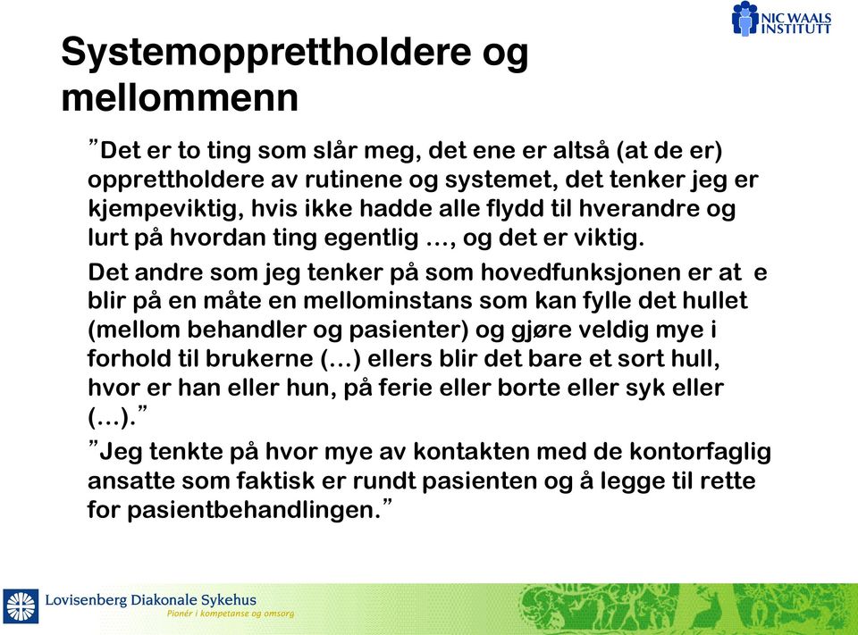 lurt på hvordan ting egentlig, og det er viktig.