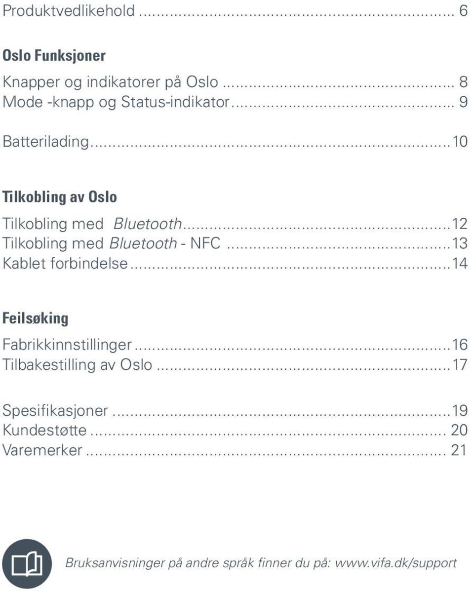 ..13 Kablet forbindelse...14 Feilsøking Fabrikkinnstillinger...16 Tilbakestilling av Oslo.