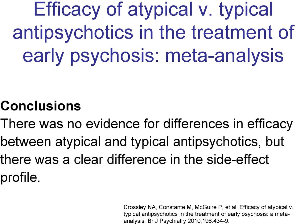 for differences in efficacy between atypical and typical antipsychotics, but there was a clear difference in