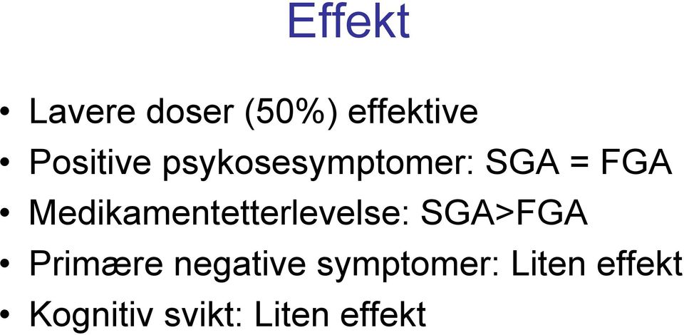 Medikamentetterlevelse: SGA>FGA Primære