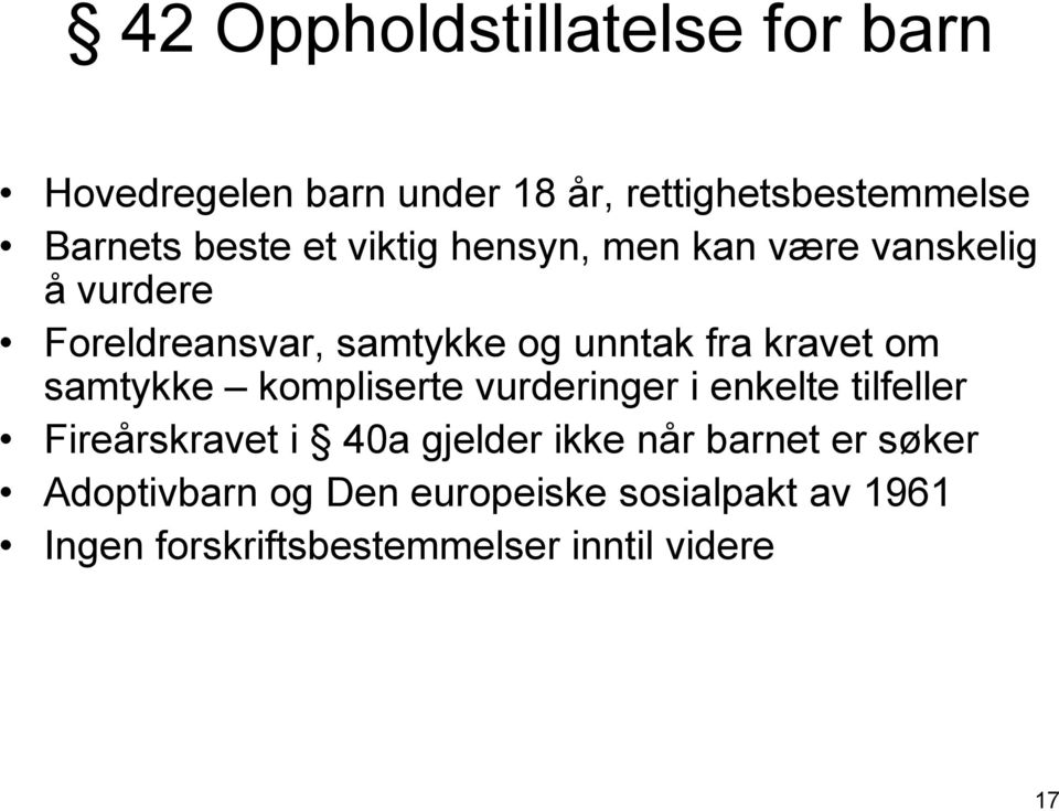 samtykke kompliserte vurderinger i enkelte tilfeller Fireårskravet i 40a gjelder ikke når barnet er