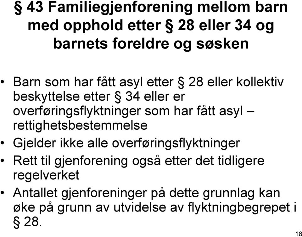 rettighetsbestemmelse Gjelder ikke alle overføringsflyktninger Rett til gjenforening også etter det tidligere