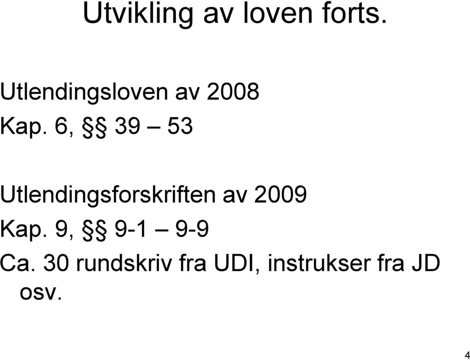 6, 39 53 Utlendingsforskriften av 2009