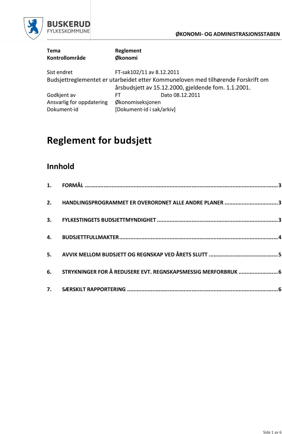 2000, gjeldende fom. 1.1.2001. Godkjent av FT Dato 08.12.