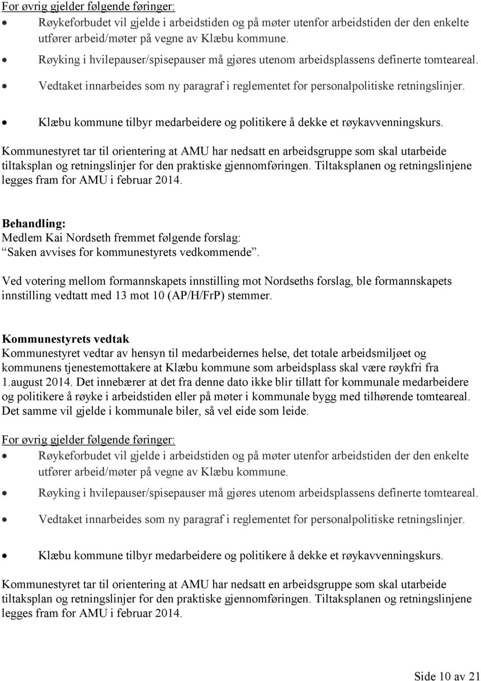 Klæbu kommune tilbyr medarbeidere og politikere å dekke et røykavvenningskurs.