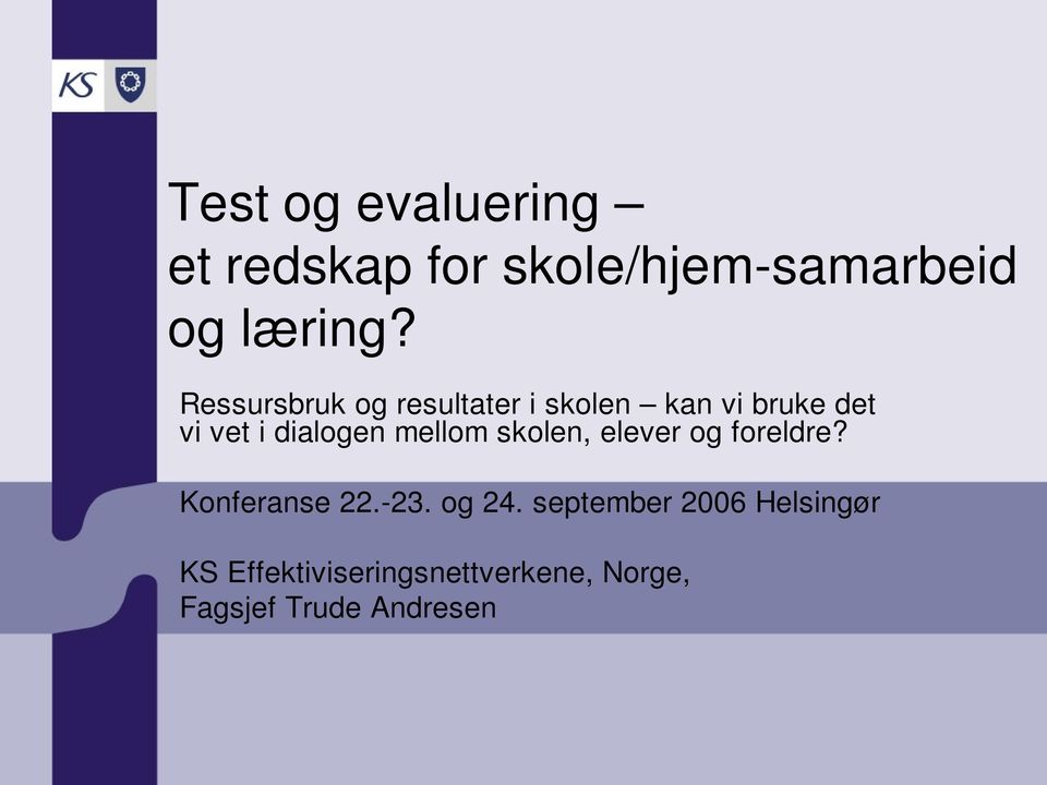 mellom skolen, elever og foreldre? Konferanse 22.-23. og 24.