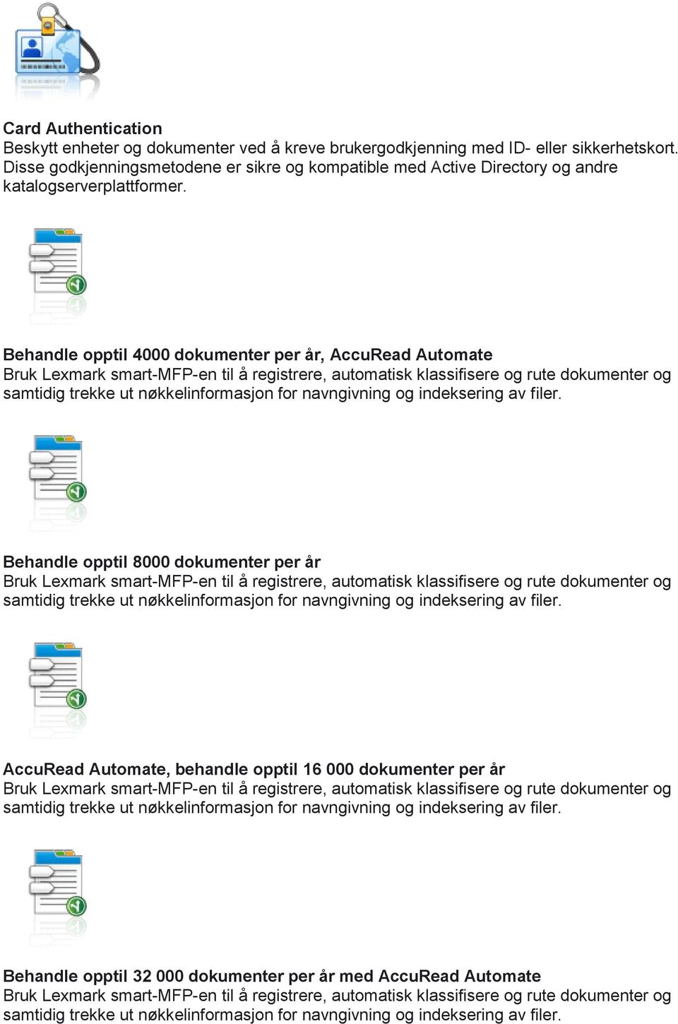 Behandle opptil 4000 dokumenter per år, AccuRead Automate Behandle opptil 8000 dokumenter per år AccuRead