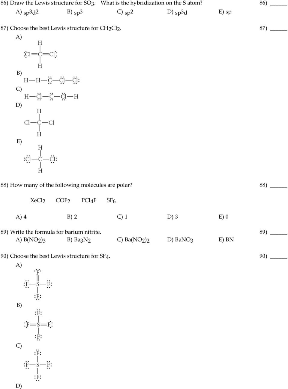 87) D) E) 88) How many of the following molecules are polar?