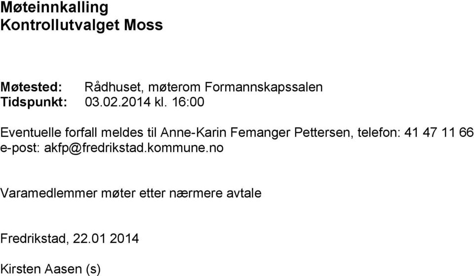16:00 Eventuelle forfall meldes til Anne-Karin Femanger Pettersen, telefon: 41