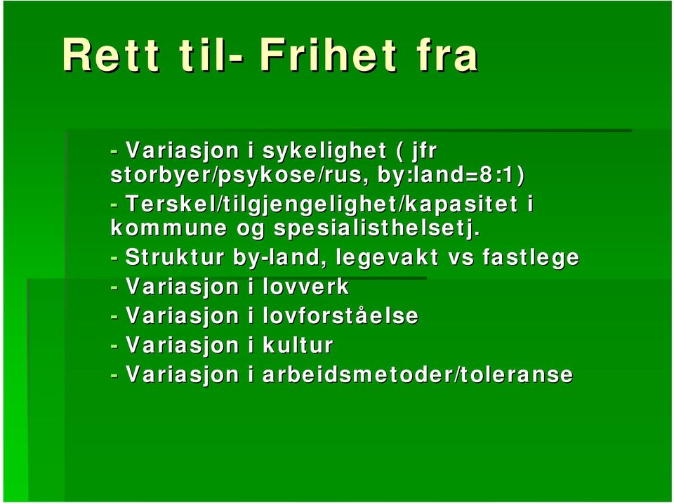 - Struktur by-land land,, legevakt vs fastlege - Variasjon i lovverk -