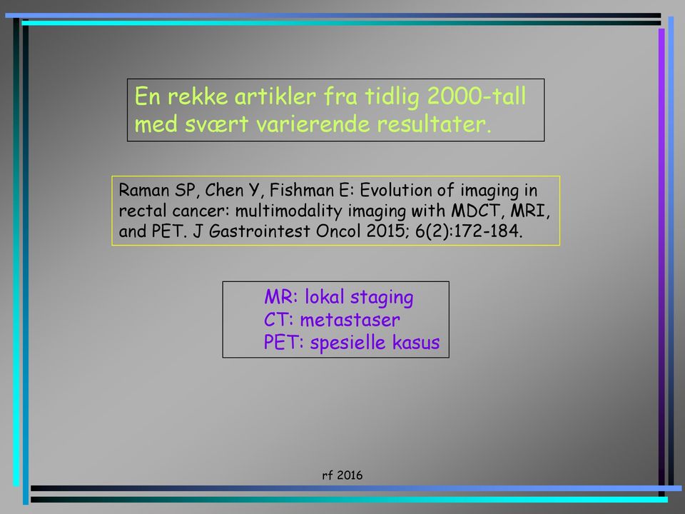 multimodality imaging with MDCT, MRI, and PET.