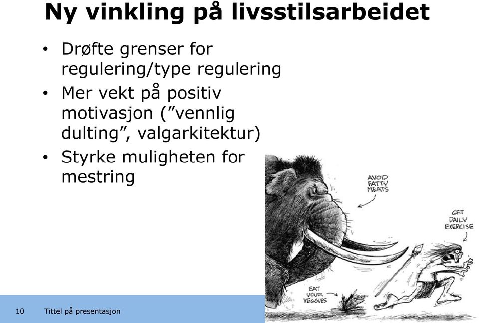 vekt på positiv motivasjon ( vennlig