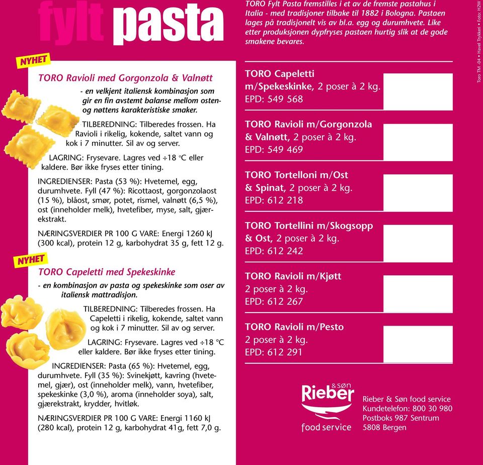 INGREDIENSER: Pasta (53 %): Hvetemel, egg, durumhvete.