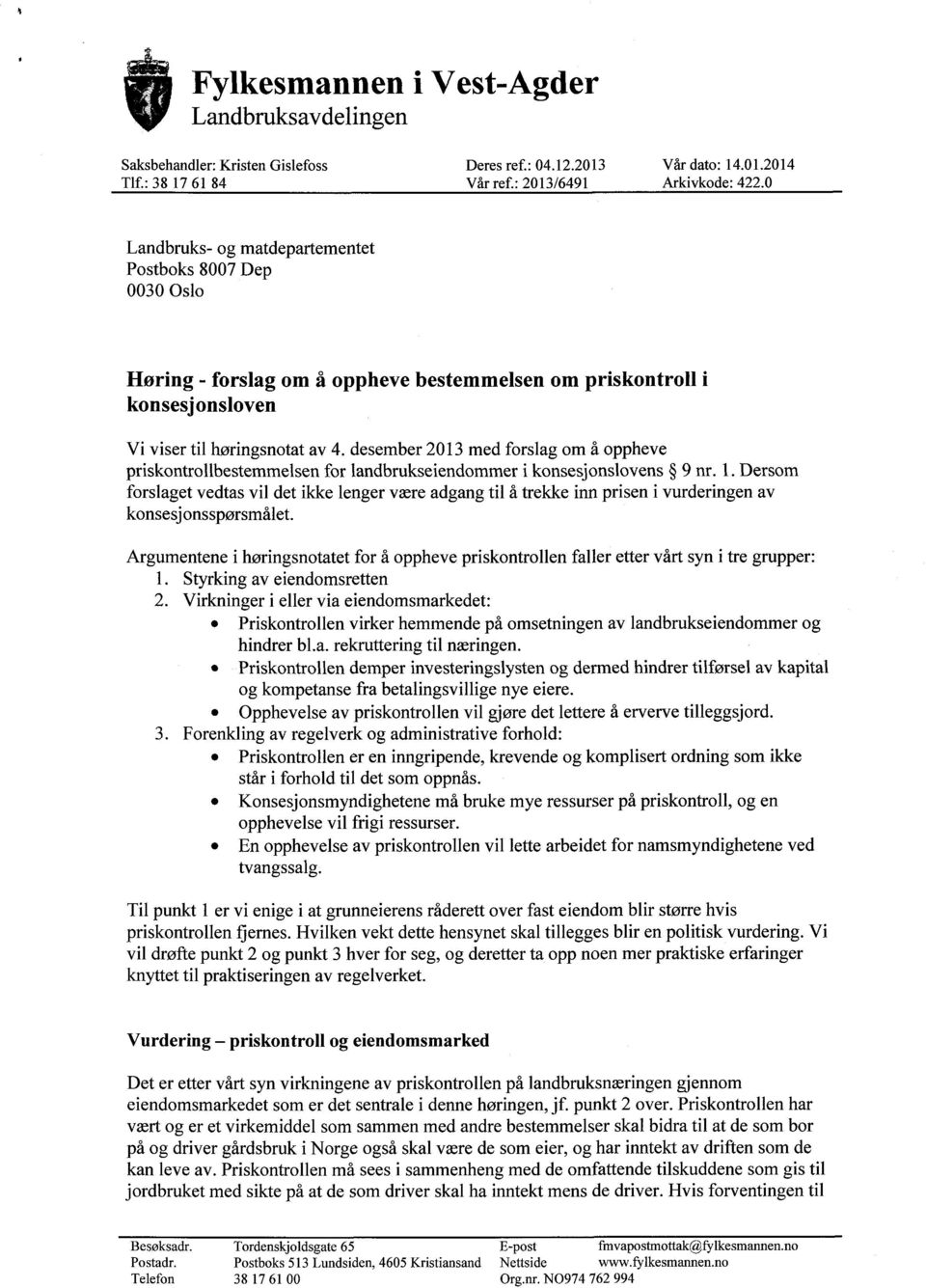 desember 2013 med forslag om å oppheve priskontrollbestemmelsen for landbrukseiendommer i konsesjonslovens 9 nr. 1.