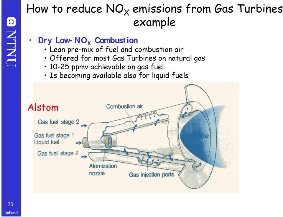 Offered for most Gas Turbines on natural gas 10-25 ppmv