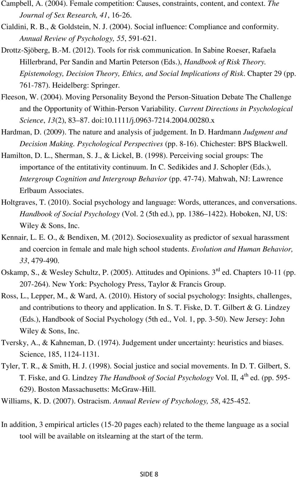 ), Handbook of Risk Theory. Epistemology, Decision Theory, Ethics, and Social Implications of Risk. Chapter 29 (pp. 761-787). Heidelberg: Springer. Fleeson, W. (2004).