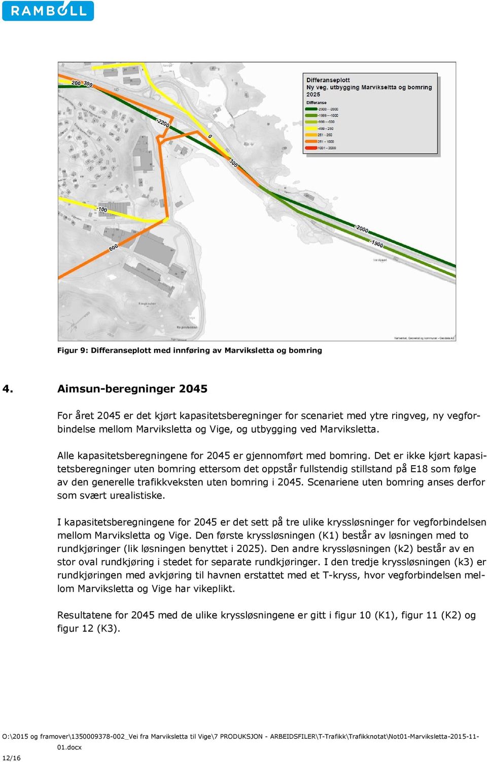 Alle kapasitetsberegningene for 2045 er gjennomført med bomring.