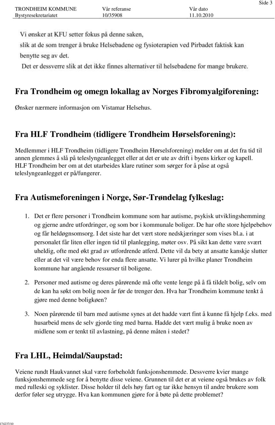 at det er ute av drift i byens kirker og kapell. HLF Trondheim ber om at det utarbeides klare rutiner som sørger for å påse at også teleslyngeanlegget er på/fungerer.