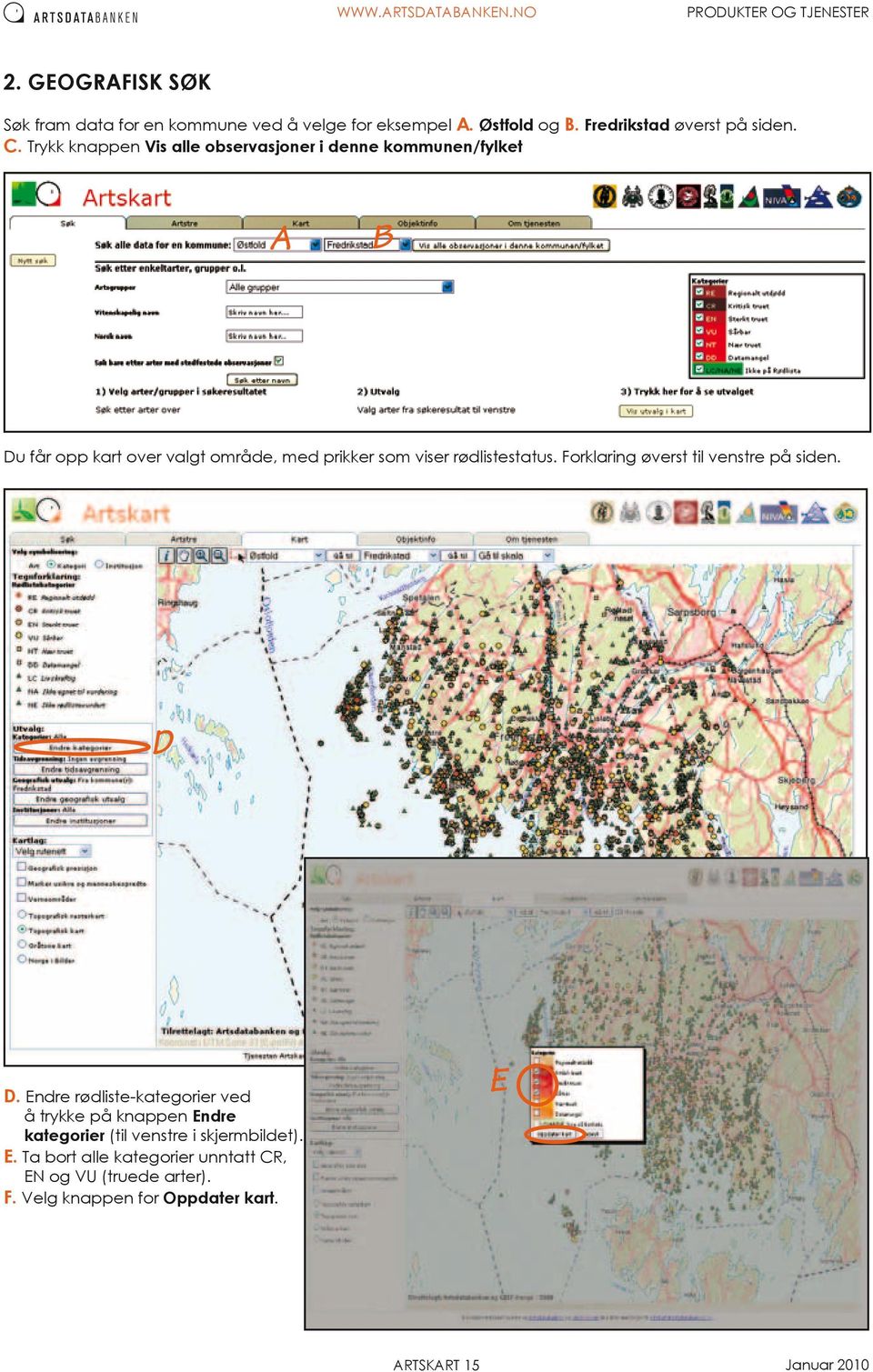 rødlistestatus. Forklaring øverst til venstre på siden. D D.