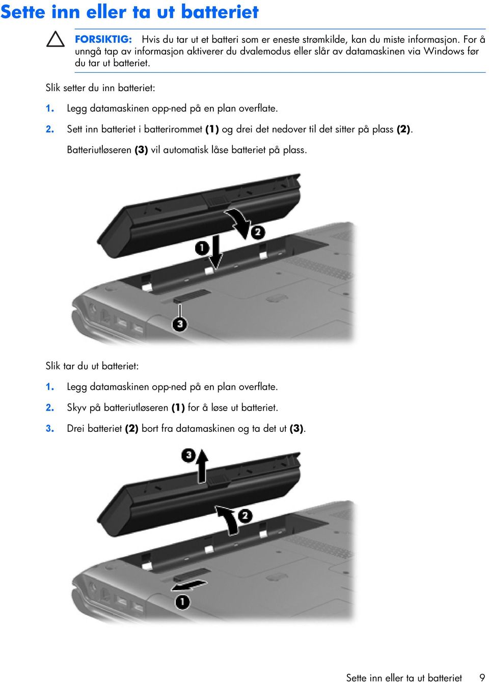 Legg datamaskinen opp-ned på en plan overflate. 2. Sett inn batteriet i batterirommet (1) og drei det nedover til det sitter på plass (2).