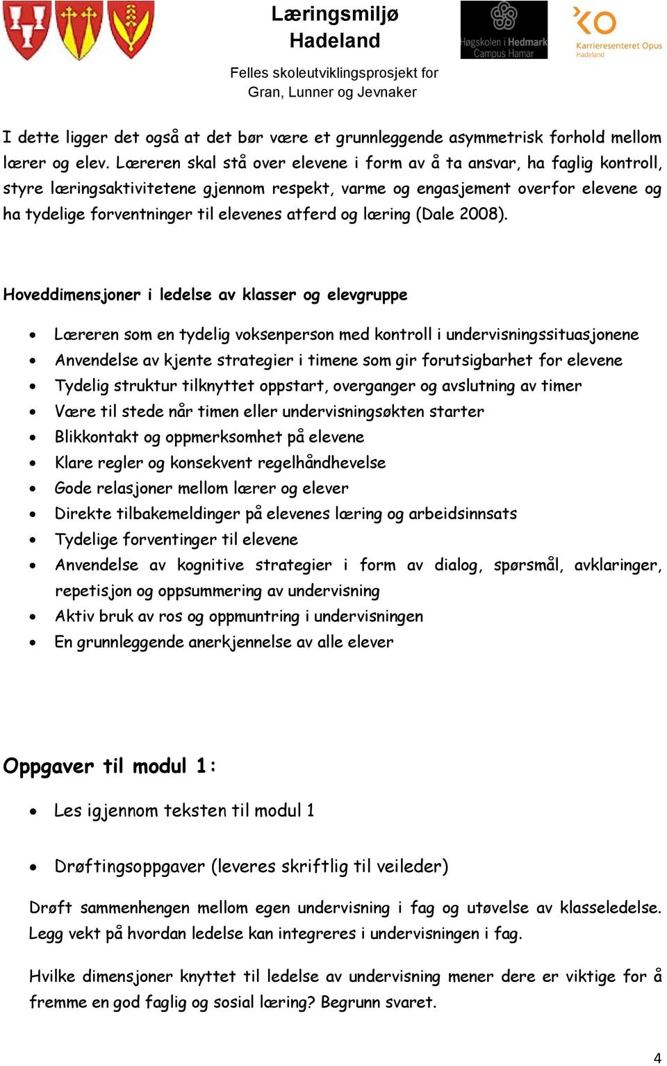 atferd og læring (Dale 2008).