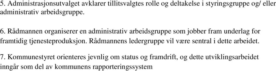 Rådmannen organiserer en administrativ arbeidsgruppe som jobber fram underlag for framtidig