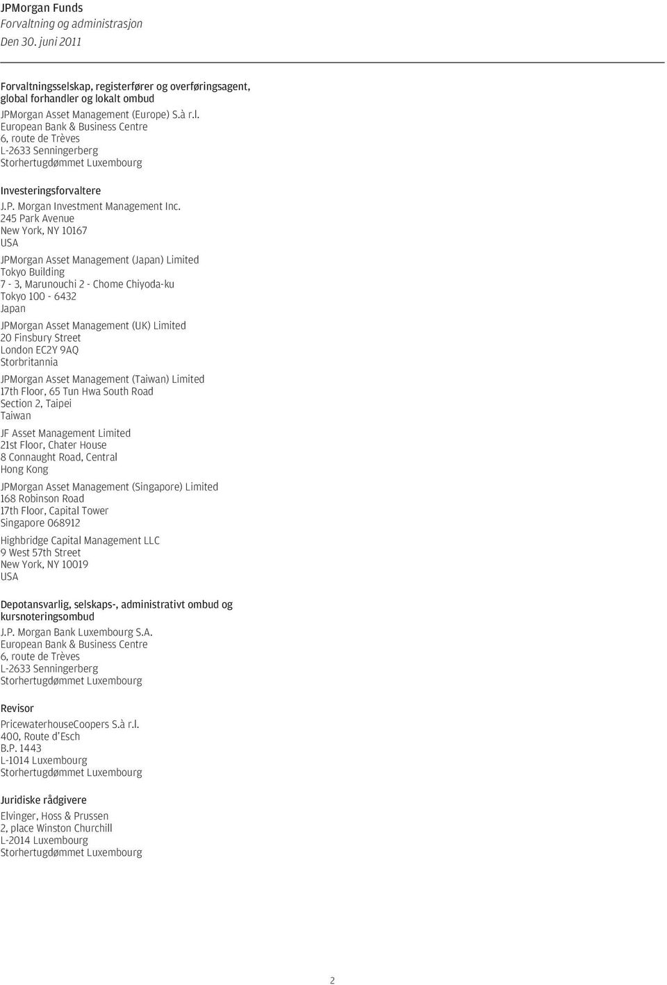 245 Park Avenue New York, NY 10167 USA JPMorgan Asset Management (Japan) Limited Tokyo Building 7-3, Marunouchi 2 - Chome Chiyoda-ku Tokyo 100-6432 Japan JPMorgan Asset Management (UK) Limited 20