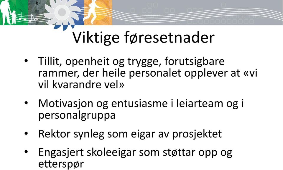 Motivasjon og entusiasme i leiarteam og i personalgruppa Rektor