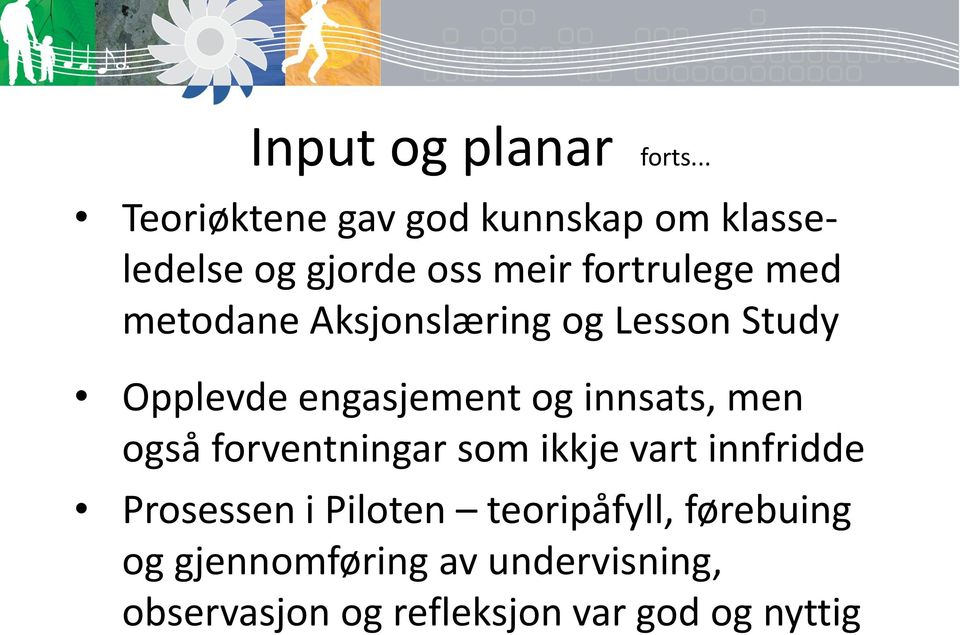 metodane Aksjonslæring og Lesson Study Opplevde engasjement og innsats, men også