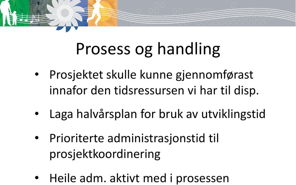 Laga halvårsplan for bruk av utviklingstid Prioriterte