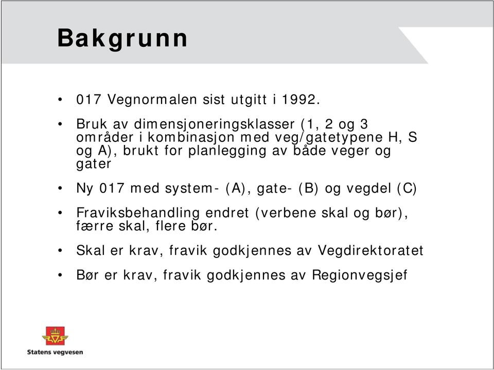 for planlegging av både veger og gater Ny 017 med system- (A), gate- (B) og vegdel (C)