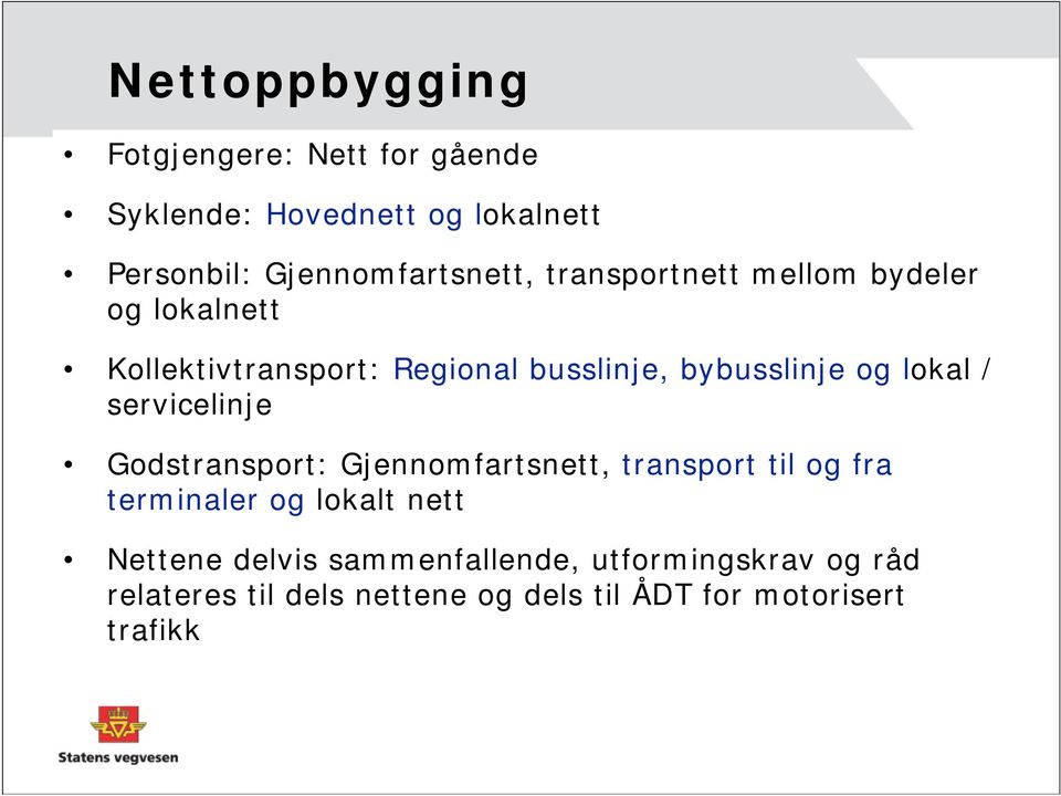 servicelinje Godstransport: Gjennomfartsnett, transport til og fra terminaler og lokalt nett Nettene