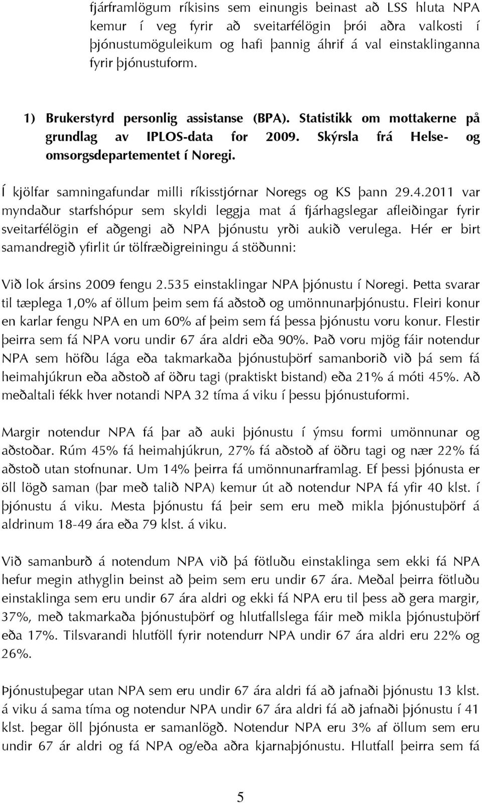 Í kjölfar samningafundar milli ríkisstjórnar Noregs og KS þann 29.4.