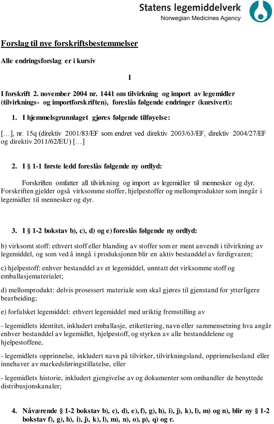 15q (direktiv 2001/83/EF som endret ved direktiv 2003/63/EF, direktiv 2004/27/EF og direktiv 2011/62/EU) [ ] 2.