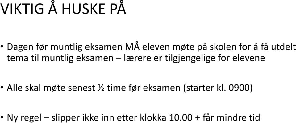 tilgjengelige for elevene Alle skal møte senest ½ time før eksamen