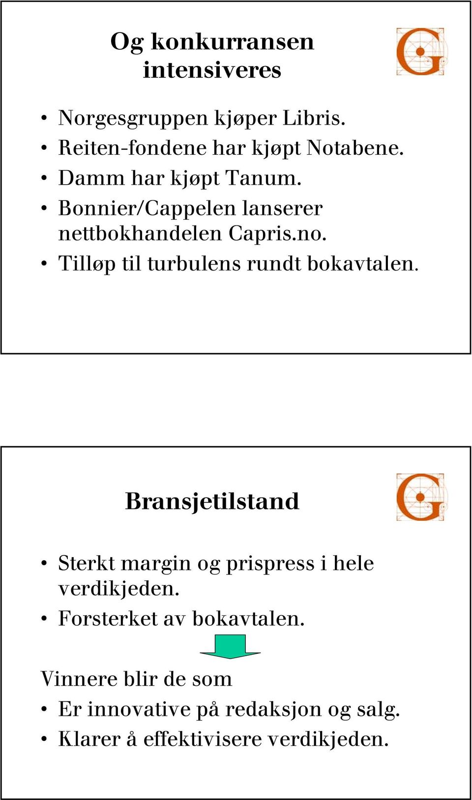 Tilløp til turbulens rundt bokavtalen.